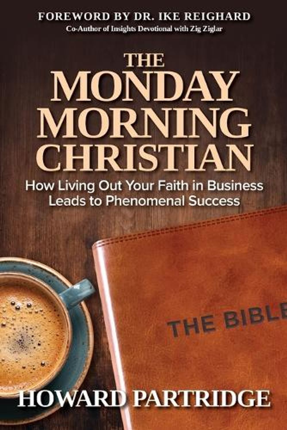 The Monday Morning Christian by Howard Partridge - ISBN: 9781640954052