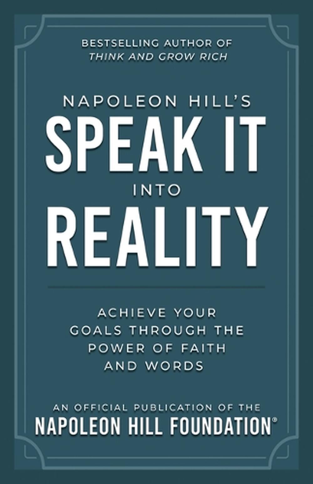 Napoleon Hill's Speak It Into Reality by Napoleon Hill - ISBN: 9781640956322