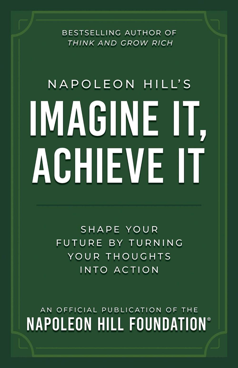 Napoleon Hill's Imagine It, Achieve It, 9781640956346