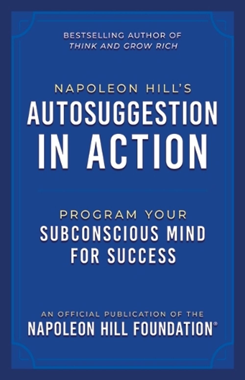 Napoleon Hill's Autosuggestion in Action by Napoleon Hill - ISBN: 9781640956407