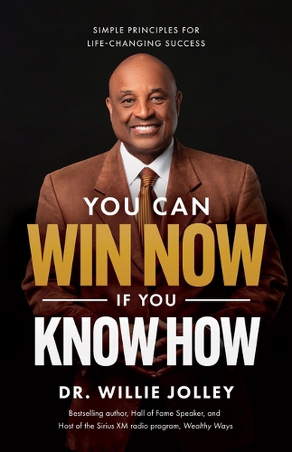 You Can Win Now, If You Know How by Dr. Willie Jolley - ISBN: 9781640956841