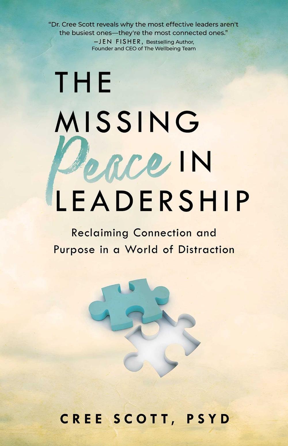 The Missing Peace In Leadership by Cree Scott - ISBN: 9781640957060