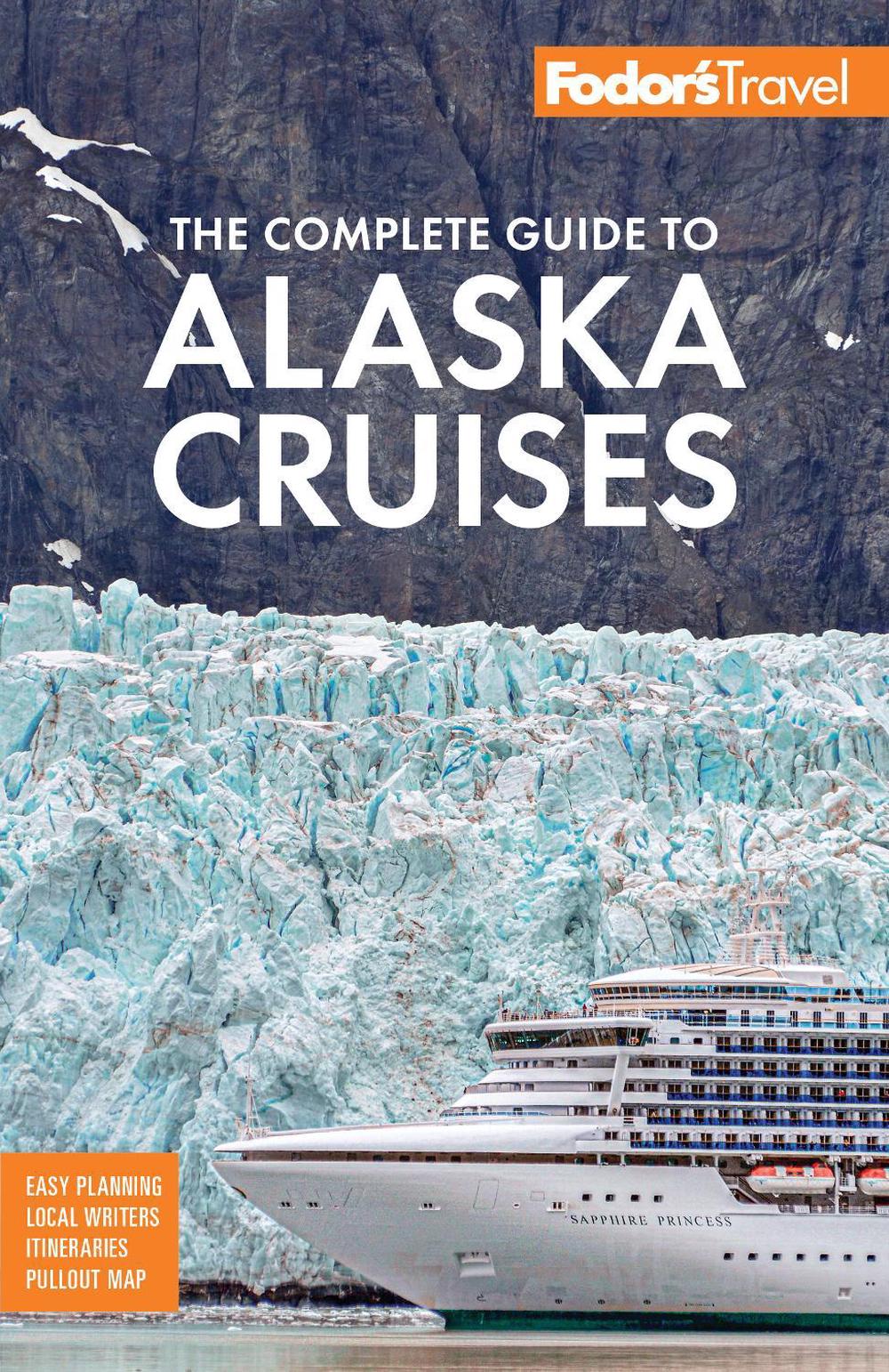 Fodor's The Complete Guide to Alaska Cruises, 9781640977884