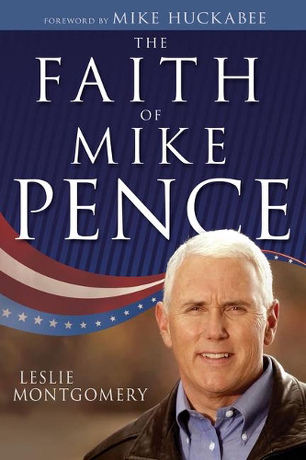 The Faith of Mike Pence by Leslie Montgomery, Hardcover, 9781641232258 ...