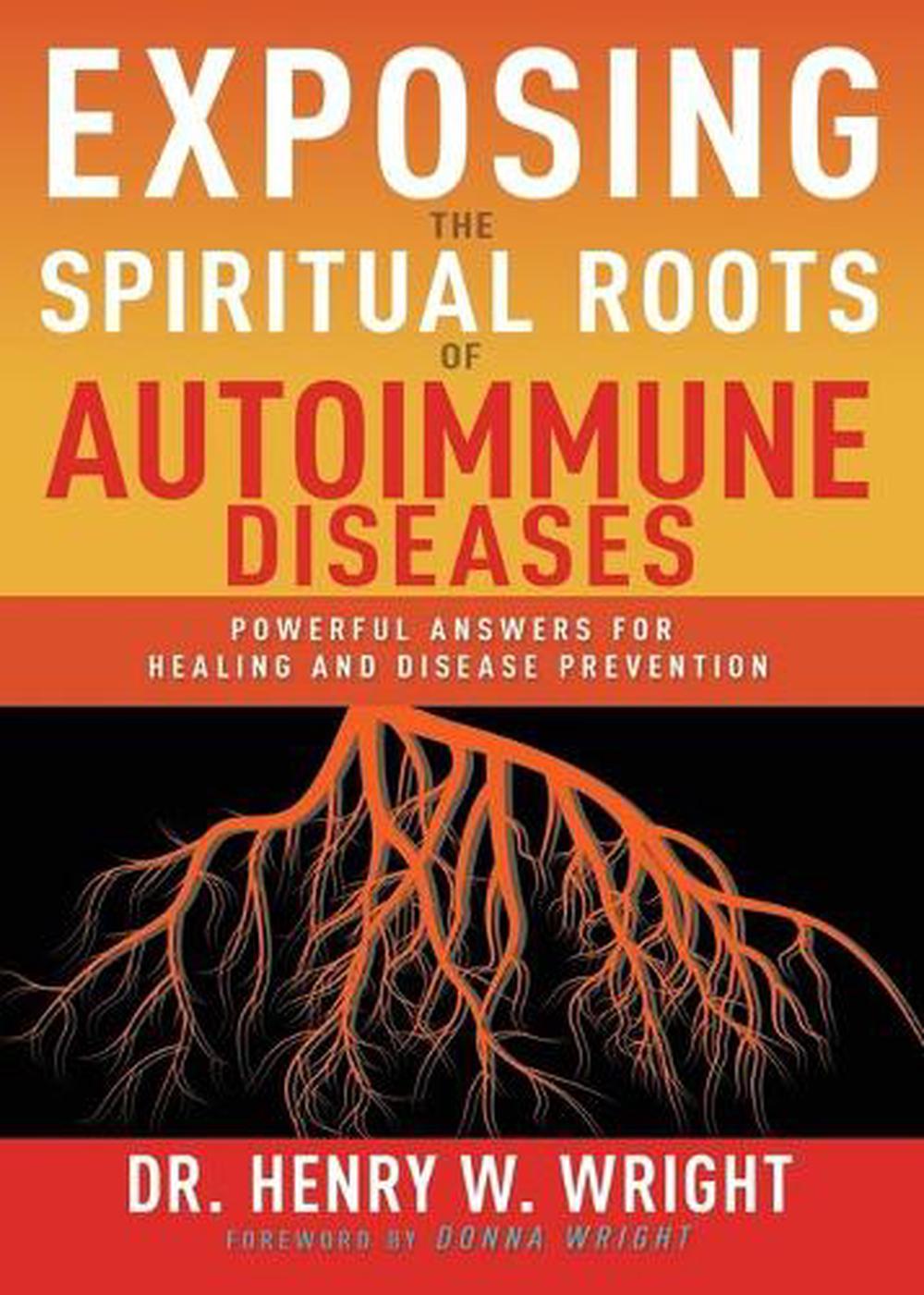 Exposing the Spiritual Roots of Autoimmune Diseases, 9781641237543