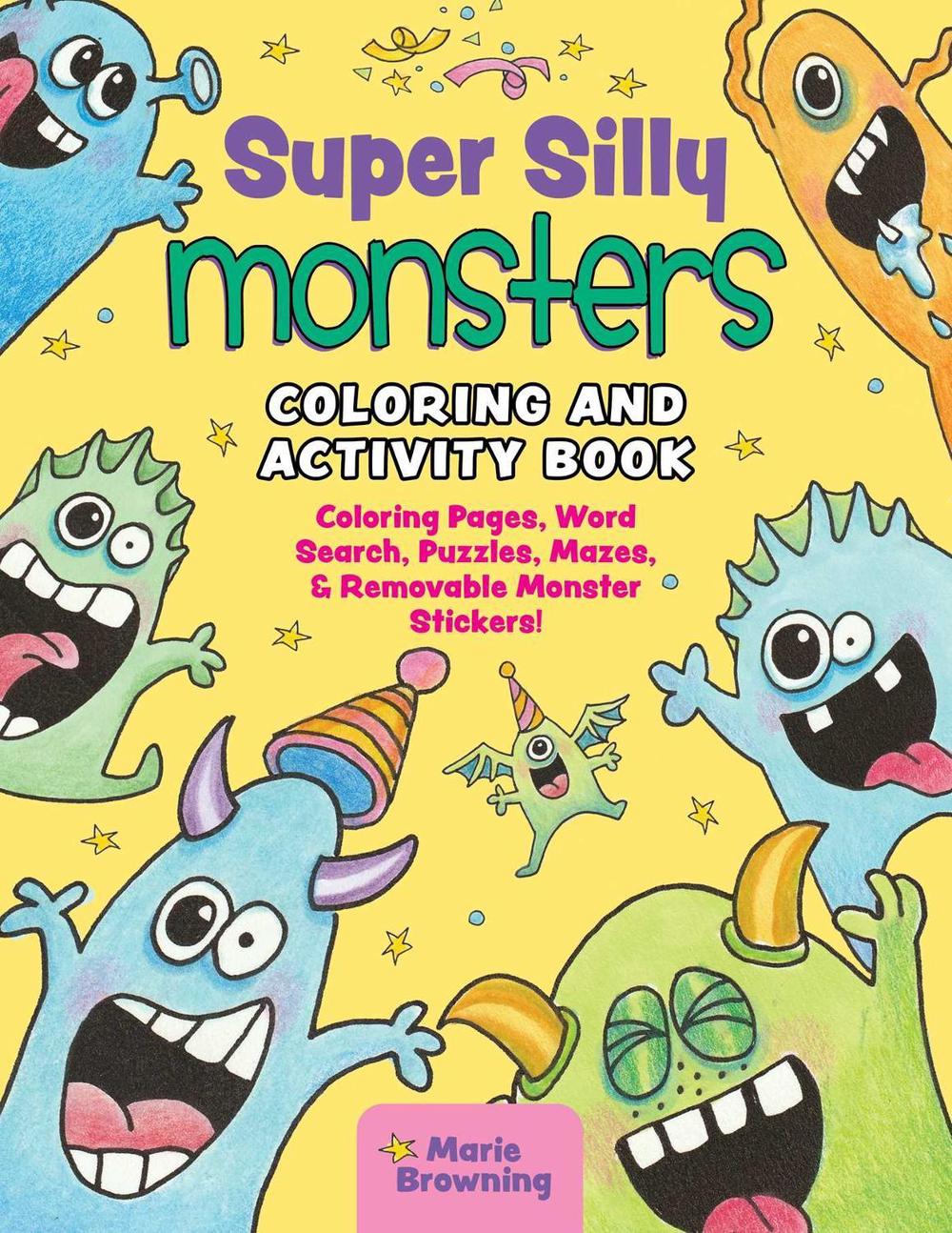Super Silly Monsters Coloring and Activity Book by Marie Browning - ISBN: 9781641243438