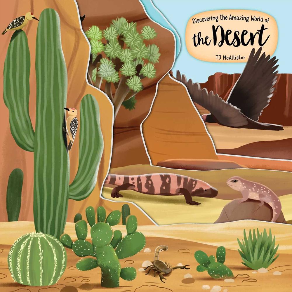Discovering the Amazing World of the Desert by TJ McAllister - ISBN: 9781641244190