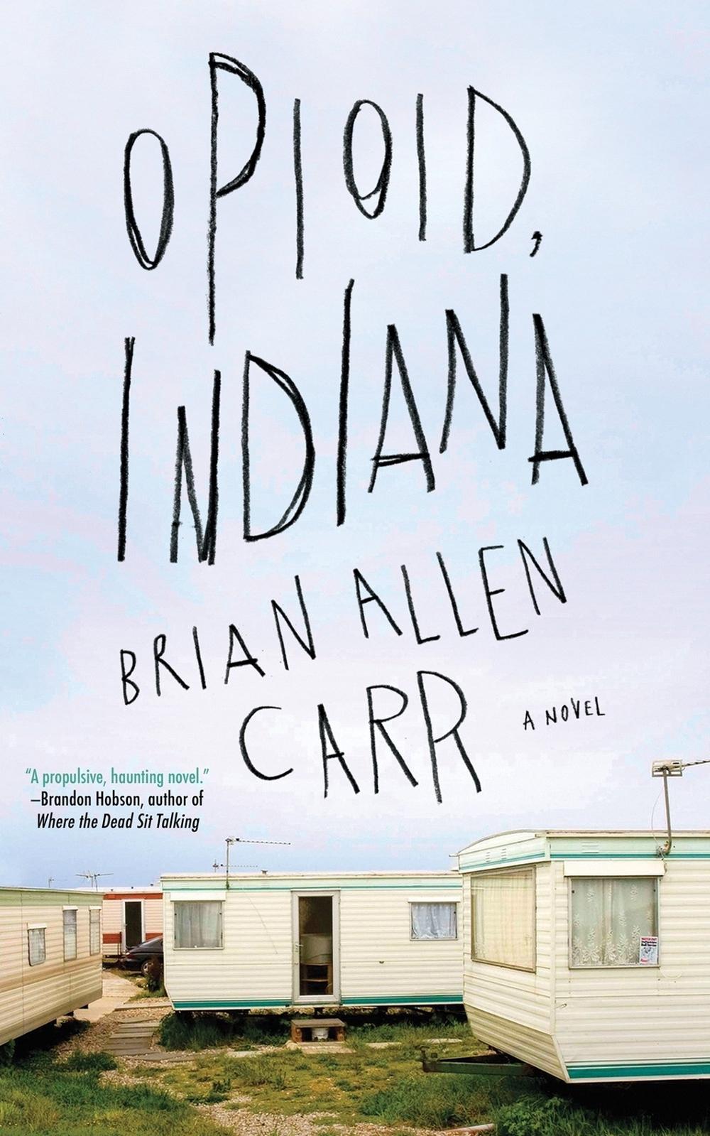 Opioid, Indiana by Brian Allen Carr - ISBN: 9781641290784