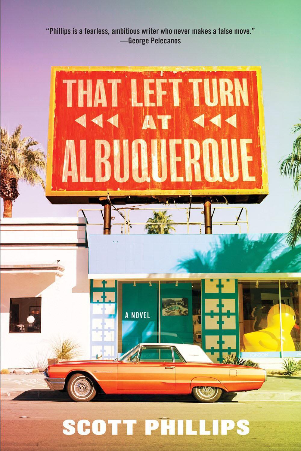 That Left Turn at Albuquerque by Scott Phillips - ISBN: 9781641292573