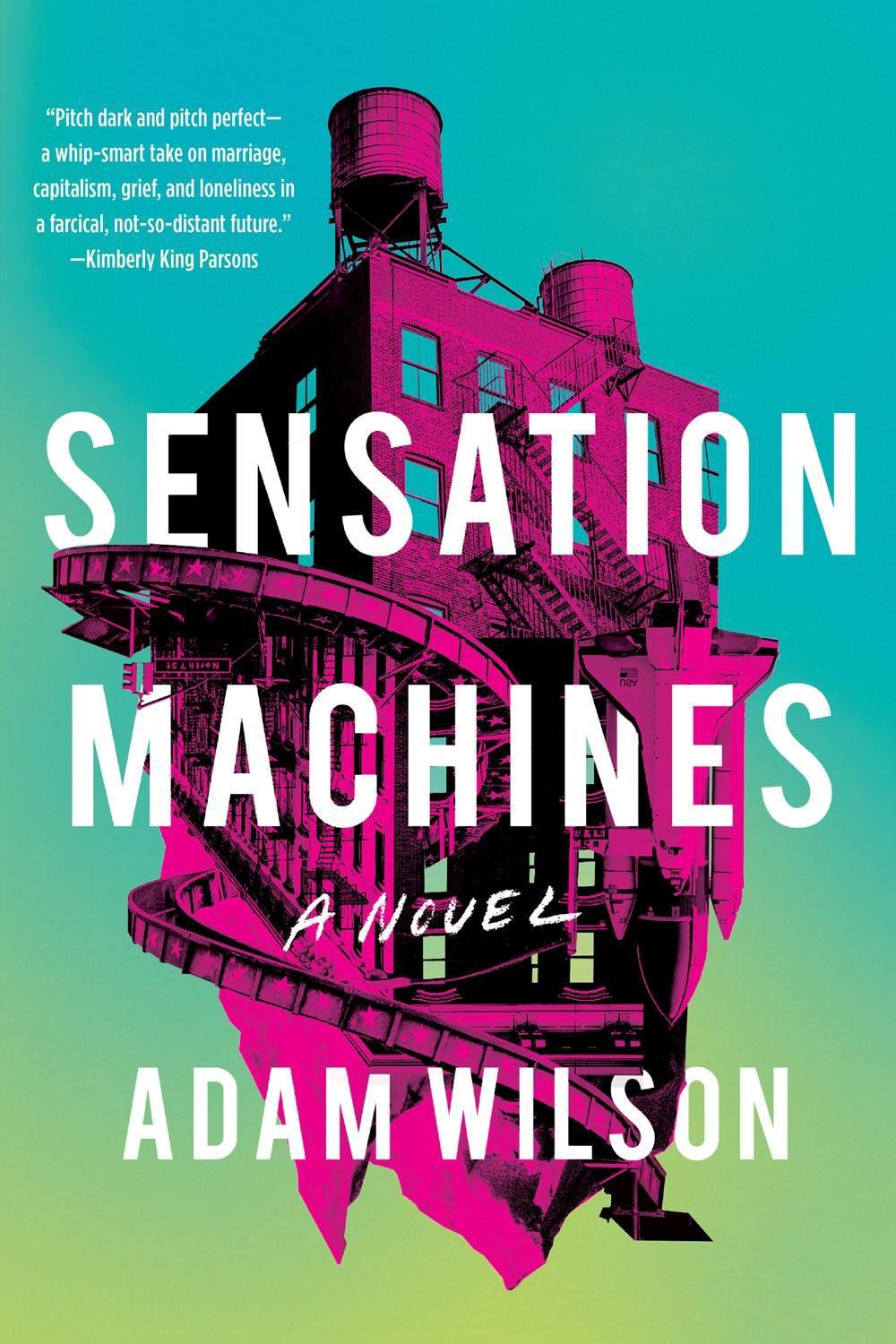 Sensation Machines by Adam Wilson - ISBN: 9781641292863