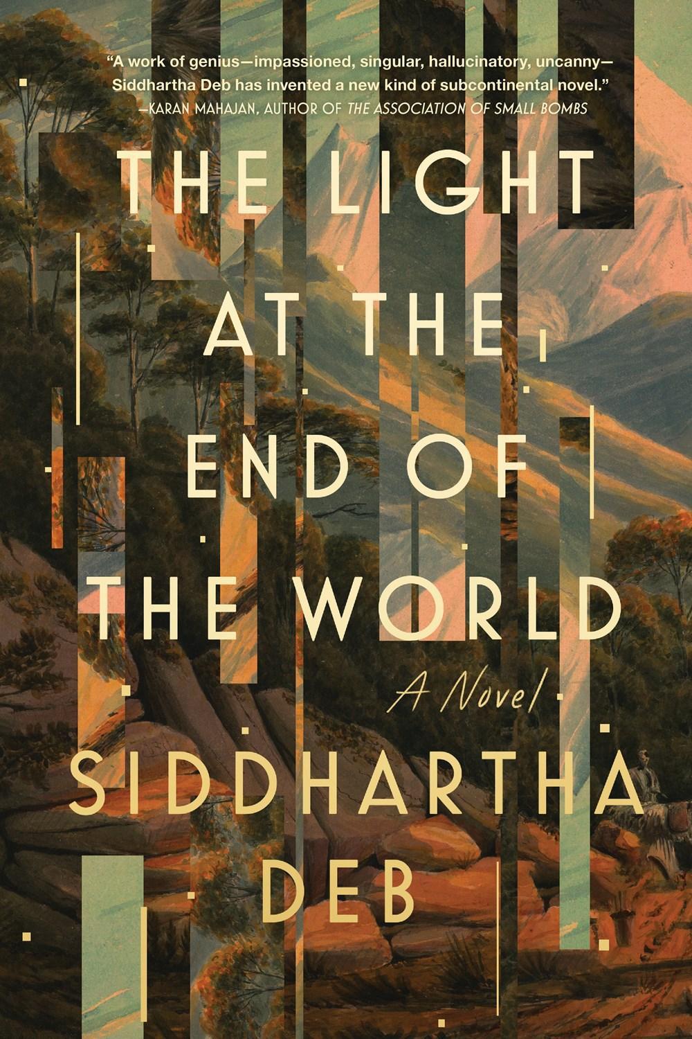 The Light at the End of the World by Siddhartha Deb - ISBN: 9781641295734