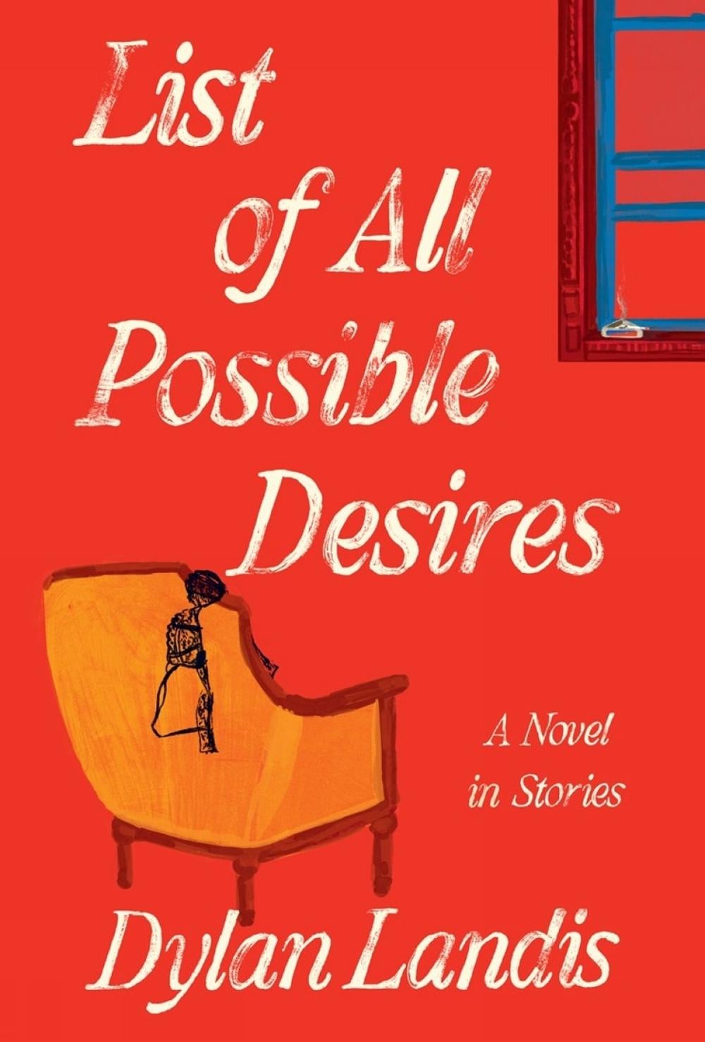 List of All Possible Desires: A Novel in Stories by Dylan Landis - ISBN: 9781641297325