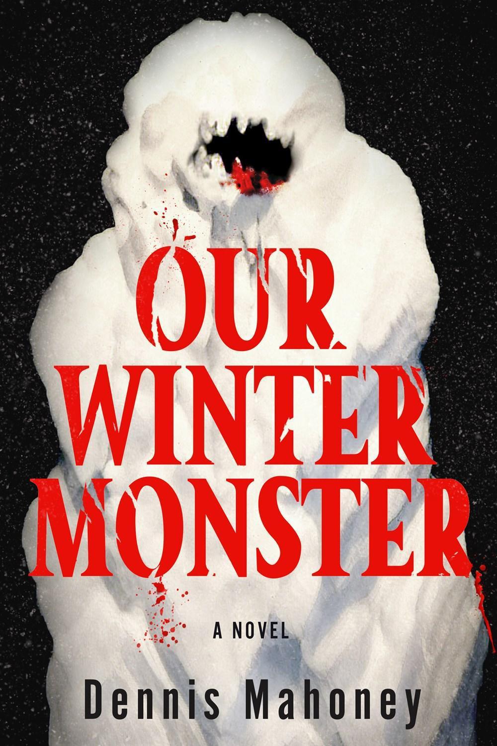 Our Winter Monster by Dennis Mahoney - ISBN: 9781641297455