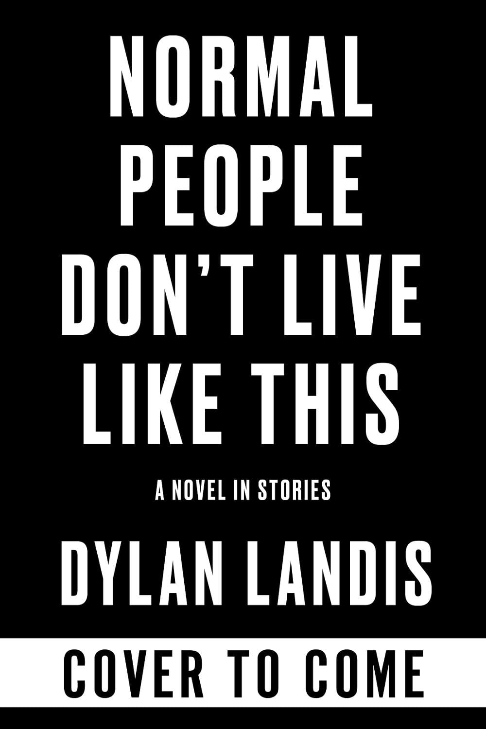 Normal People Don't Live Like This by Dylan Landis - ISBN: 9781641298001