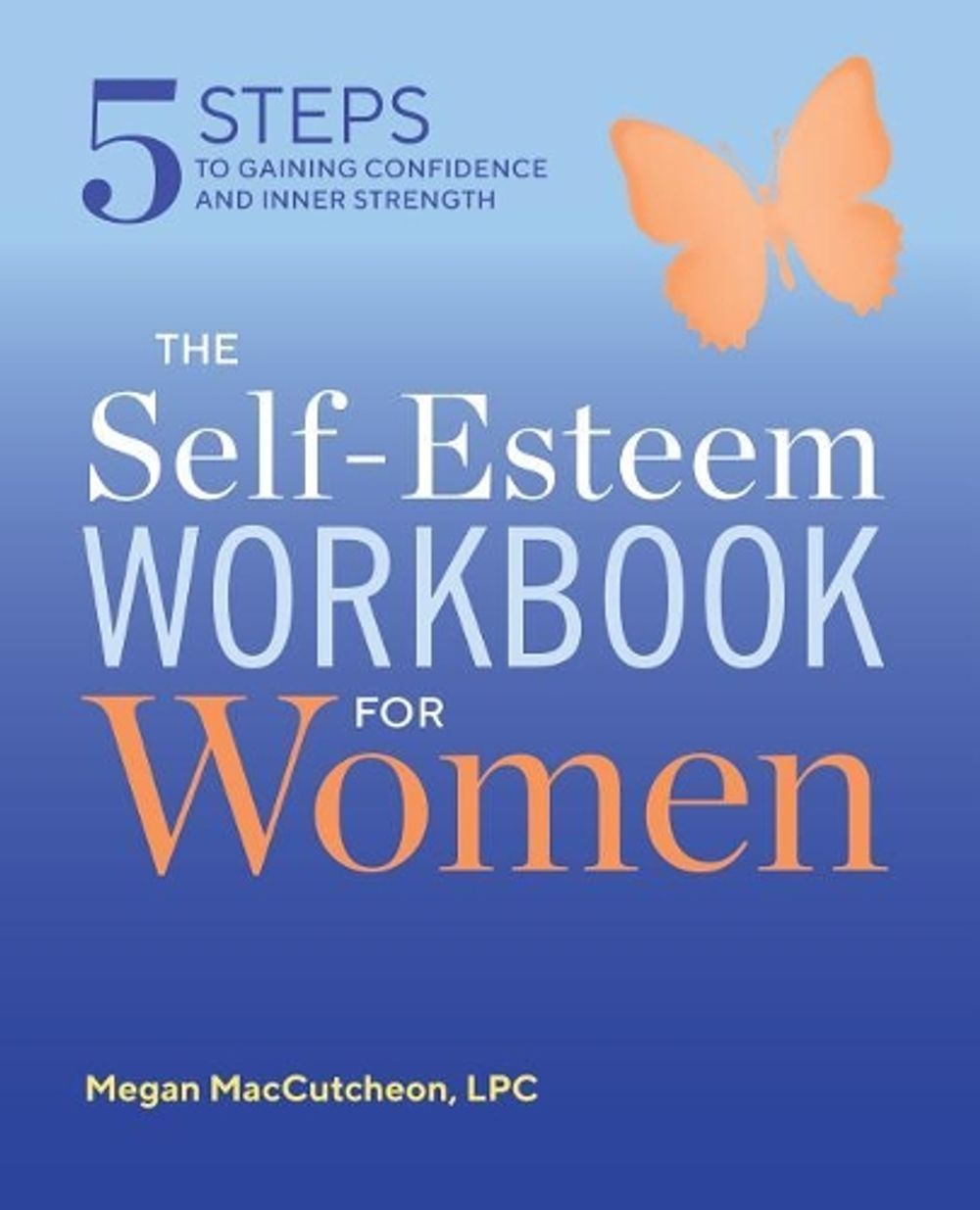 The Self Esteem Workbook for Women by Megan MacCutcheon LPC, PMH-C - ISBN: 9781641520133
