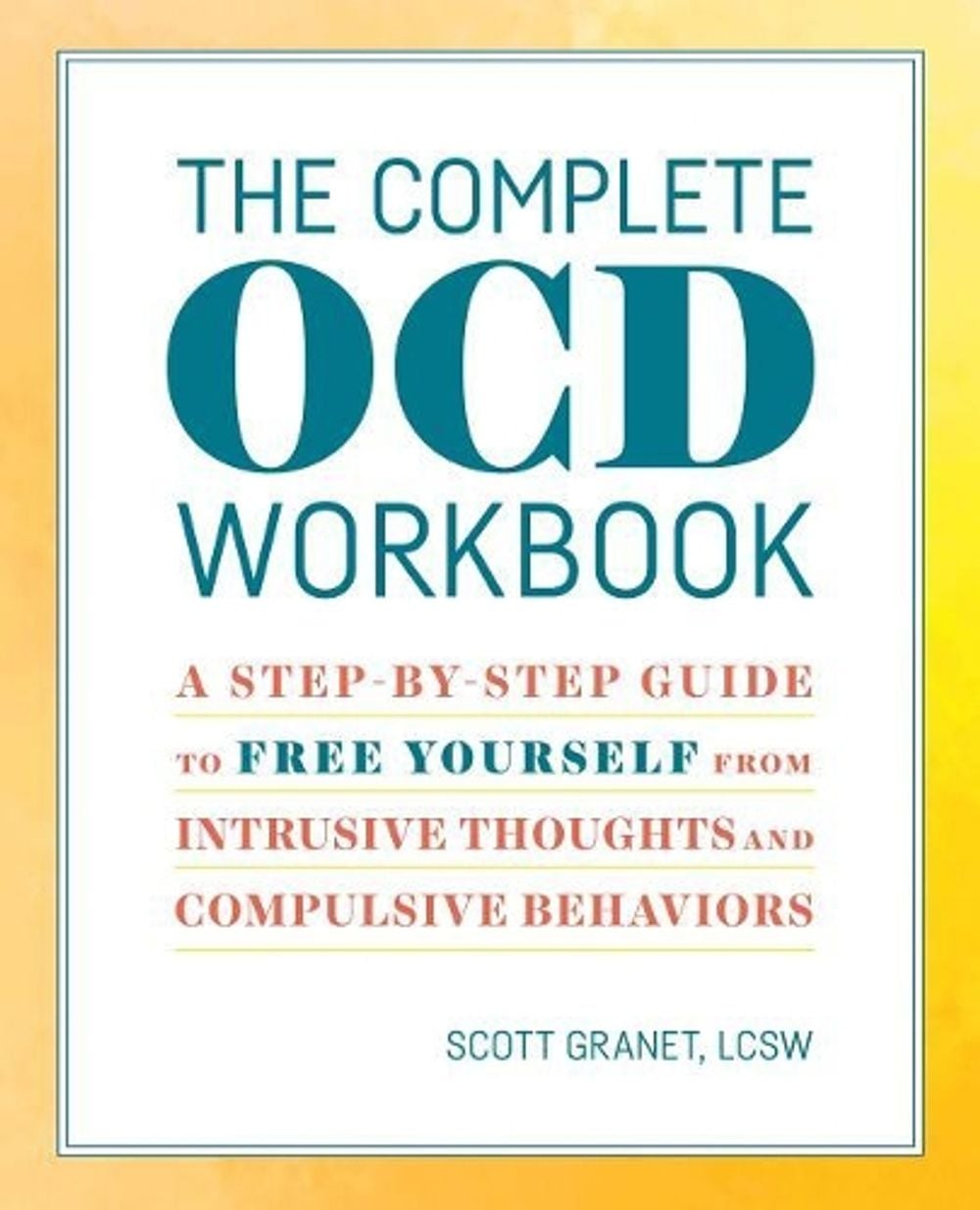 The Complete OCD Workbook by Scott Granet LCSW - ISBN: 9781641520171