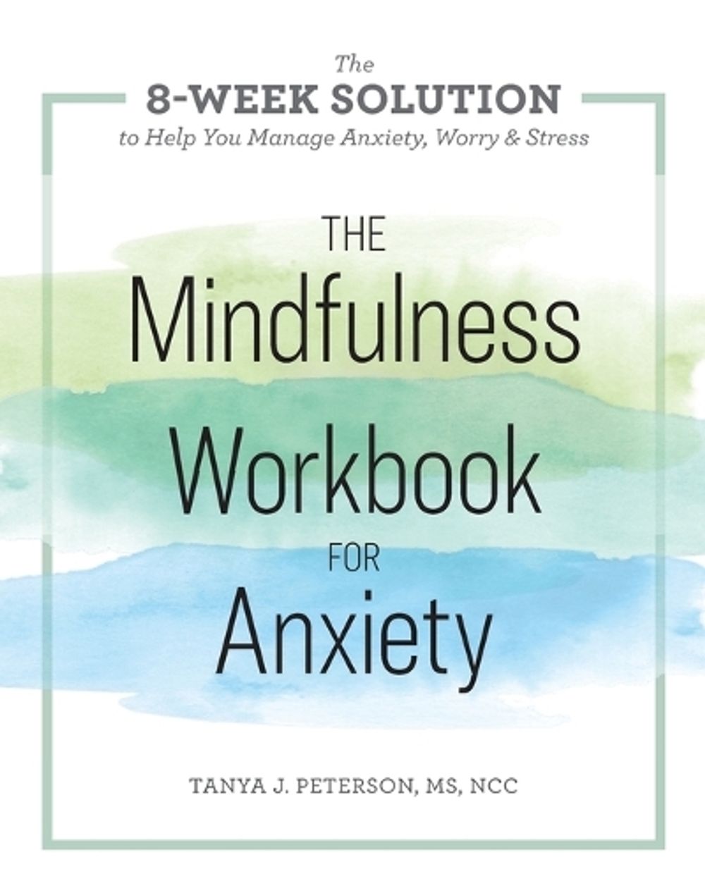 The Mindfulness Workbook for Anxiety by Tanya J. Peterson MS, NCC - ISBN: 9781641520294