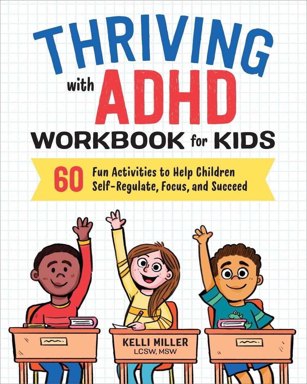 Thriving with ADHD Workbook for Kids by Kelli Miller - ISBN: 9781641520416