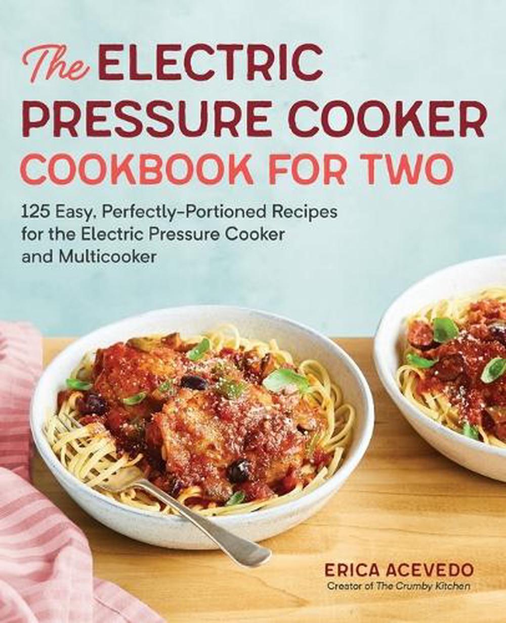 The Electric Pressure Cooker Cookbook for Two by Erica Acevedo - ISBN: 9781641520454