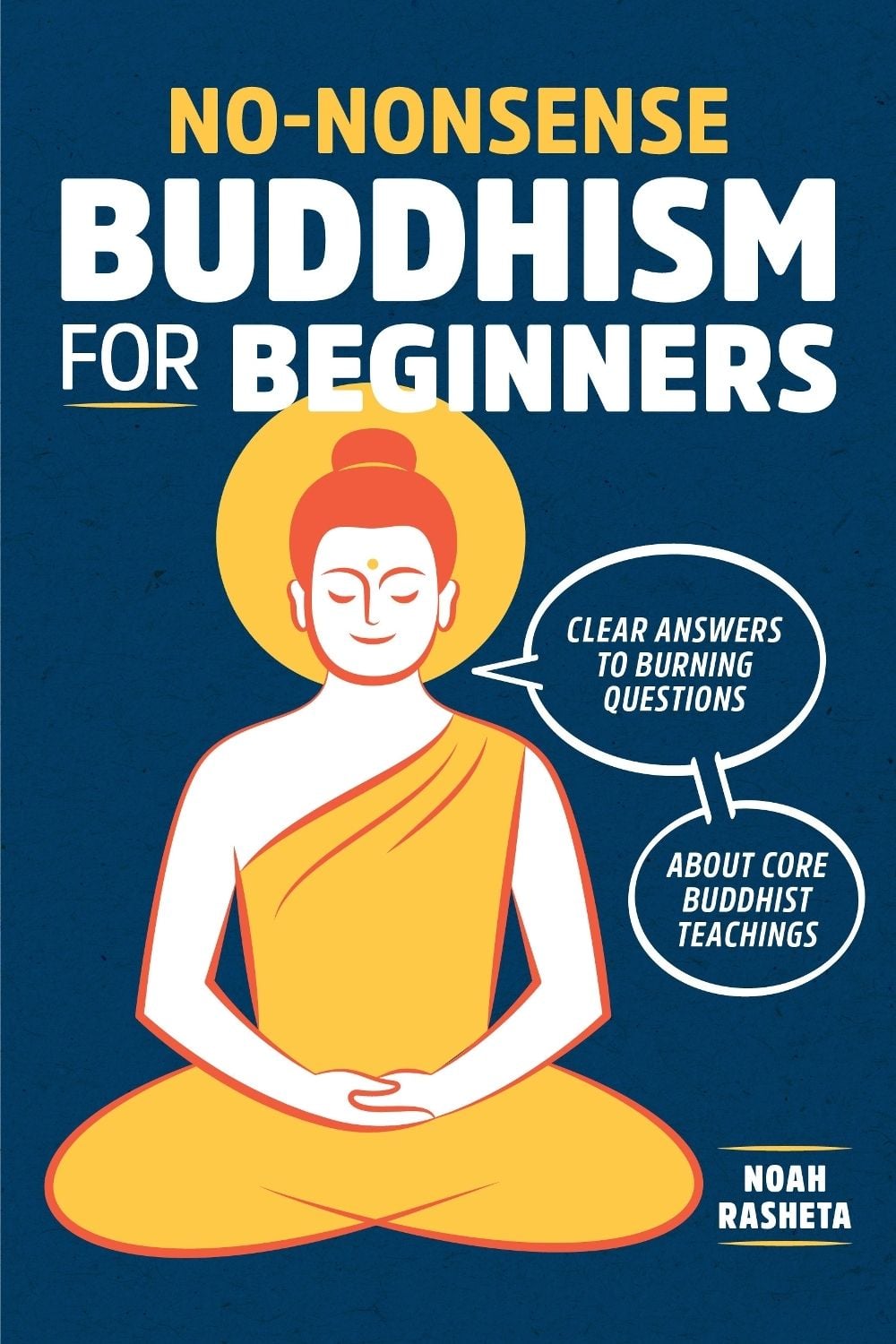 No-Nonsense Buddhism for Beginners by Noah Rasheta - ISBN: 9781641520478