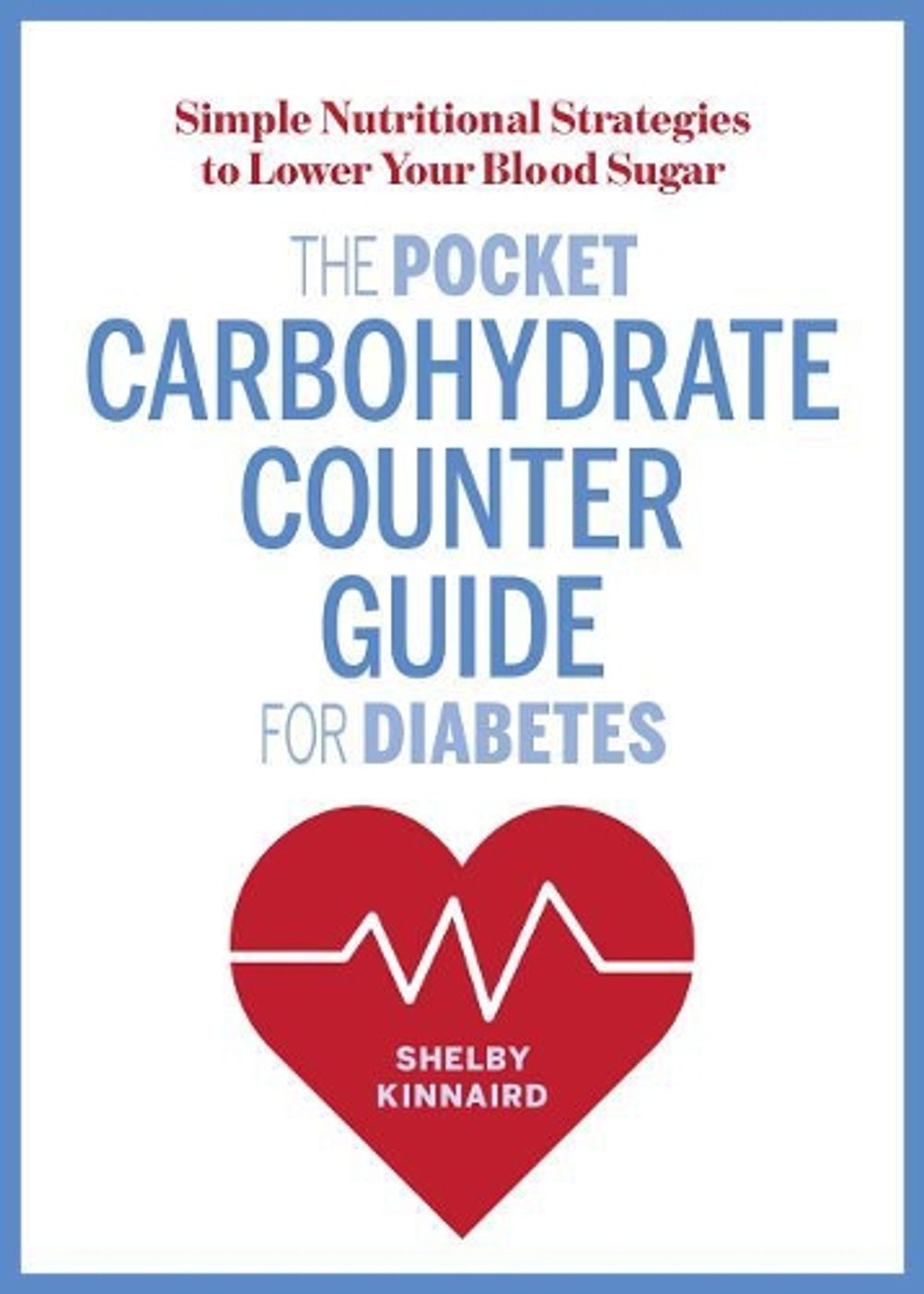 The Pocket Carbohydrate Counter Guide for Diabetes by Shelby Kinnaird MS - ISBN: 9781641520652