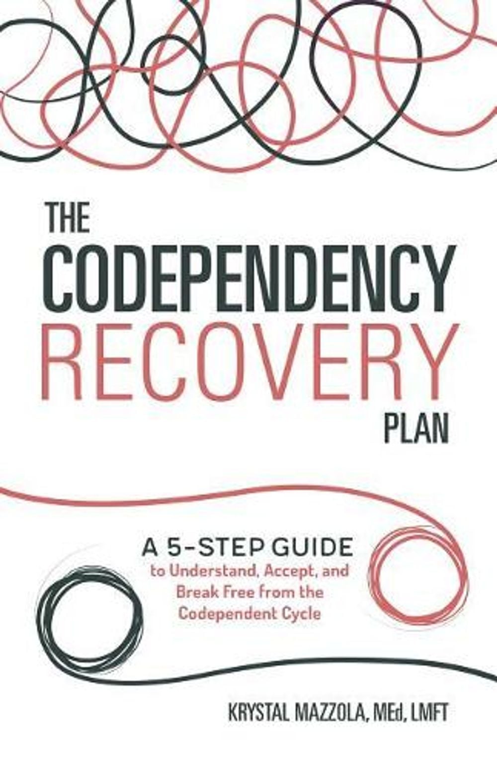 The Codependency Recovery Plan by Krystal Mazzola M.Ed, LMFT - ISBN: 9781641520836