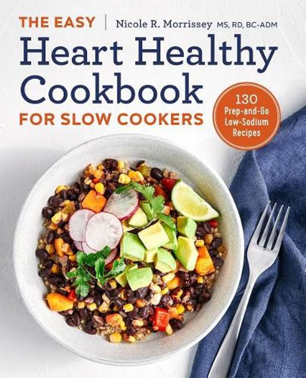 The Easy Heart Healthy Cookbook for Slow Cookers by Nicole R. Morrissey MS, RD, CDE - ISBN: 9781641520867