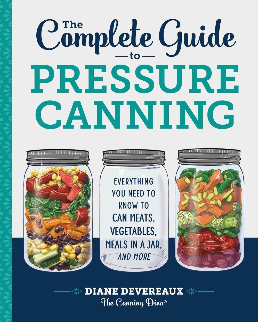 The Complete Guide to Pressure Canning by Diane Devereaux - ISBN: 9781641520904