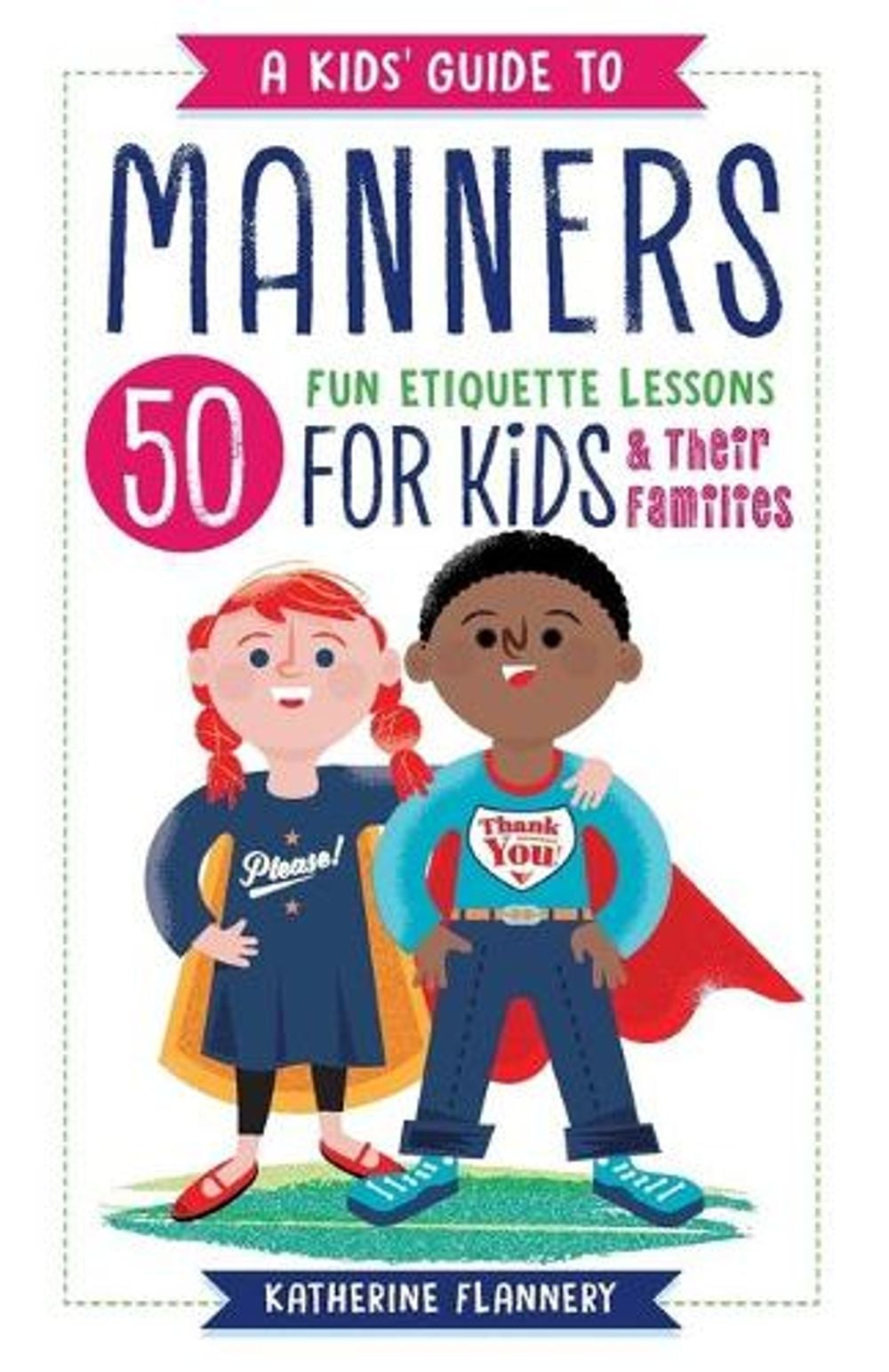 A Kids' Guide to Manners by Katherine Flannery - ISBN: 9781641520959