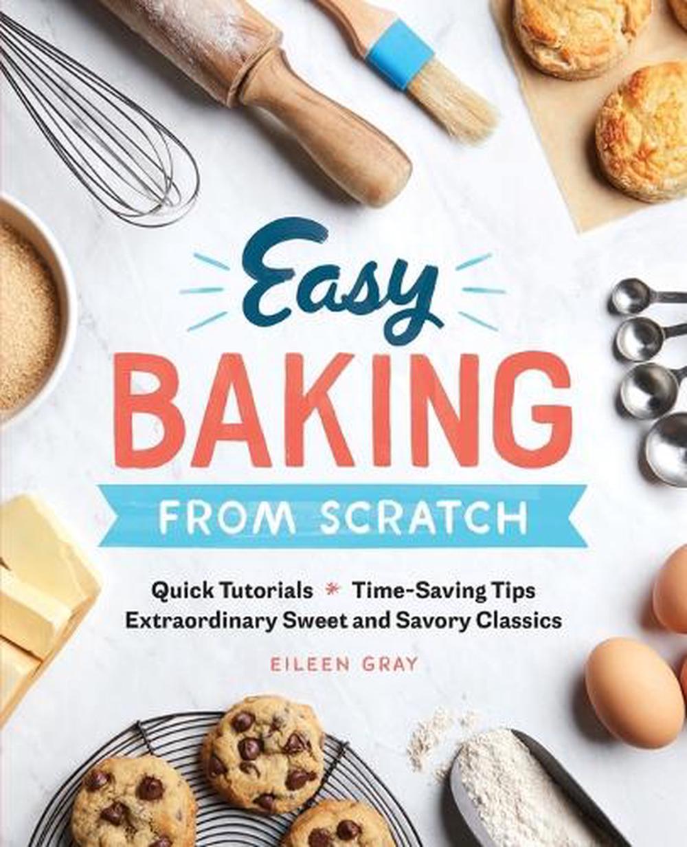 Easy Baking From Scratch by Eileen Gray - ISBN: 9781641521055