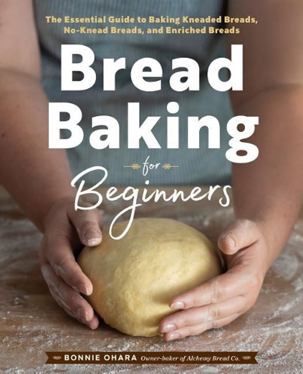 Bread Baking for Beginners by Bonnie Ohara - ISBN: 9781641521192