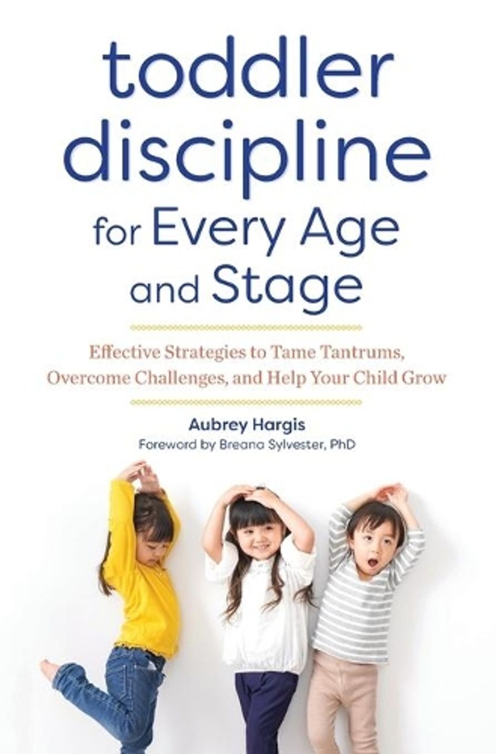 Toddler Discipline for Every Age and Stage by Aubrey Hargis - ISBN: 9781641521277