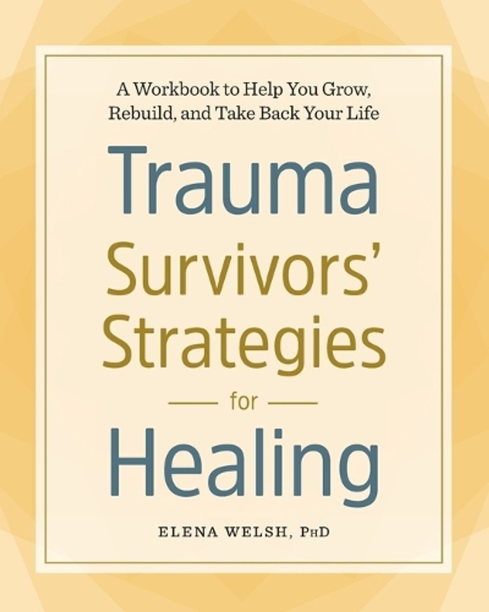 Trauma Survivors' Strategies for Healing by Elena Welsh PhD - ISBN: 9781641521338