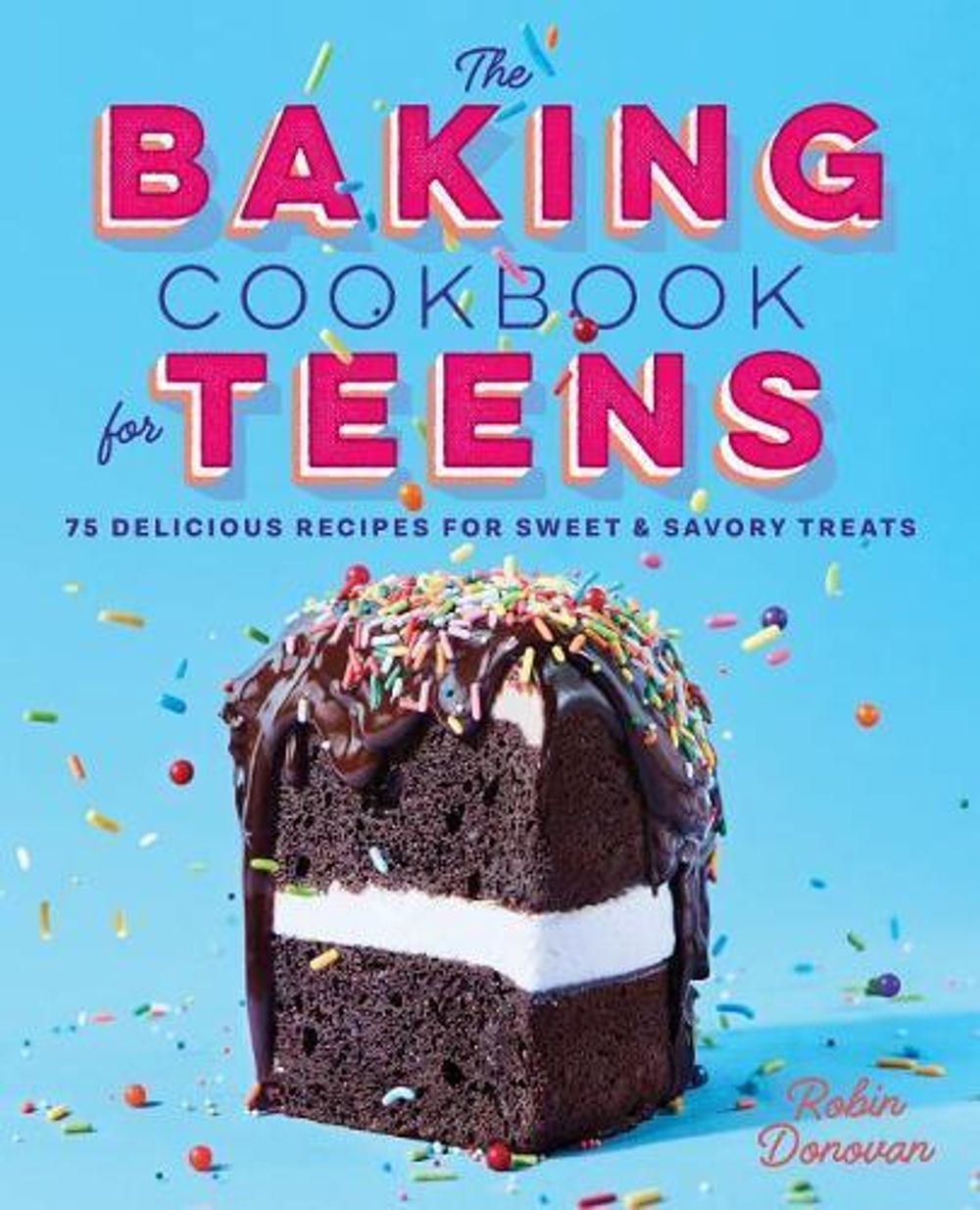 The Baking Cookbook for Teens by Robin Donovan - ISBN: 9781641521376