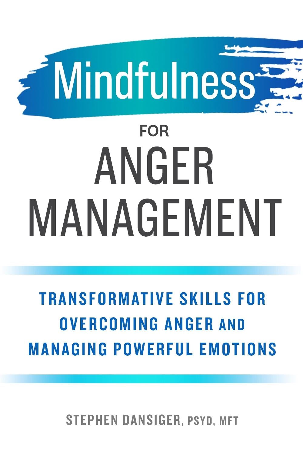 Mindfulness for Anger Management by Stephen Dansiger PsyD, MFT - ISBN: 9781641521673