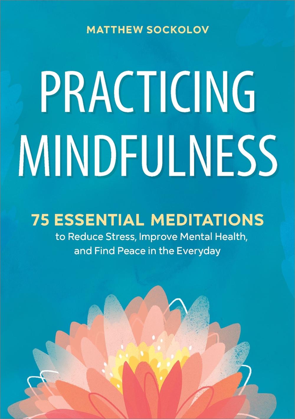 Practicing Mindfulness by Matthew Sockolov - ISBN: 9781641521710