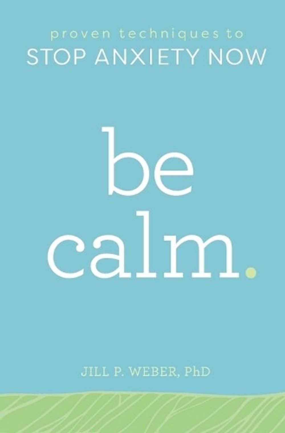 Be Calm by Jill Weber PhD - ISBN: 9781641522083