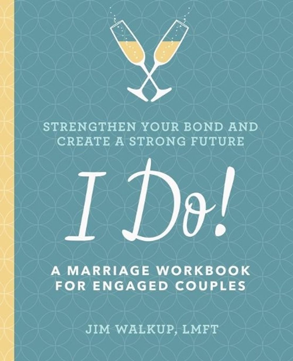 I Do! by Jim Walkup LMFT - ISBN: 9781641522137