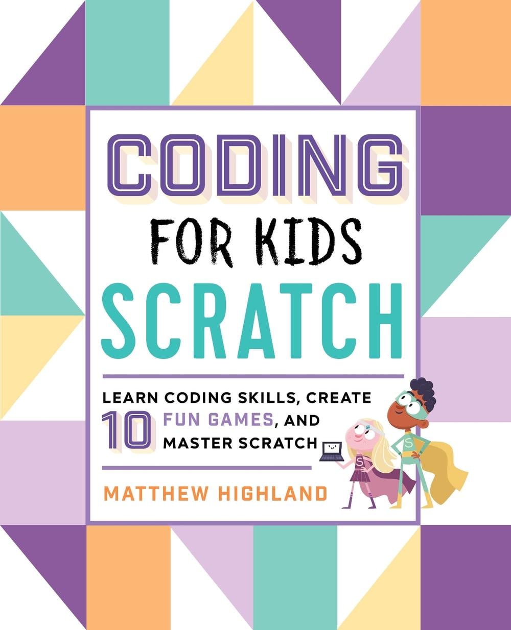 Coding for Kids: Scratch by Matthew Highland - ISBN: 9781641522458
