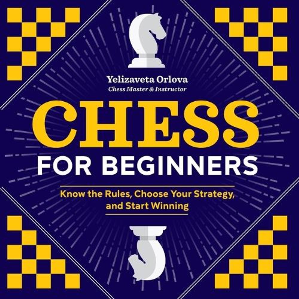 Chess for Beginners by Yelizaveta Orlova - ISBN: 9781641522571