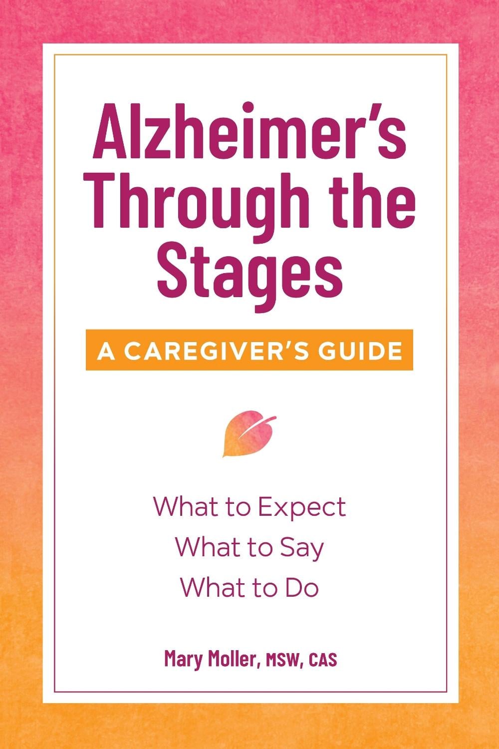 Alzheimer's Through the Stages by Mary Moller MSW, CAS - ISBN: 9781641522700