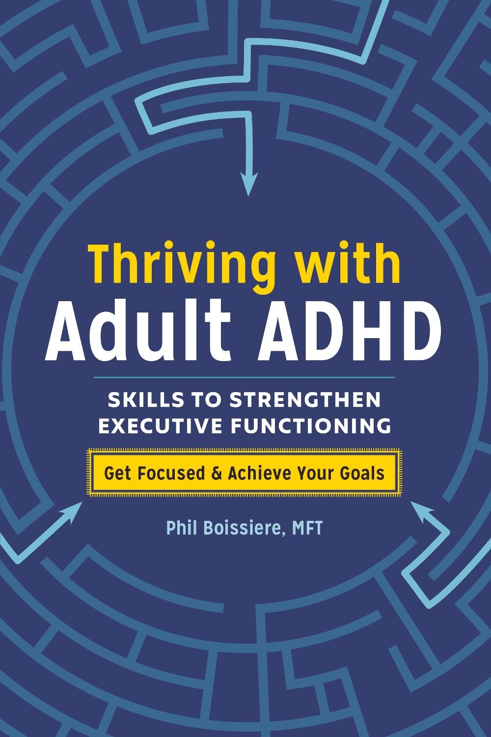 Thriving with Adult ADHD by Phil Boissiere - ISBN: 9781641522724