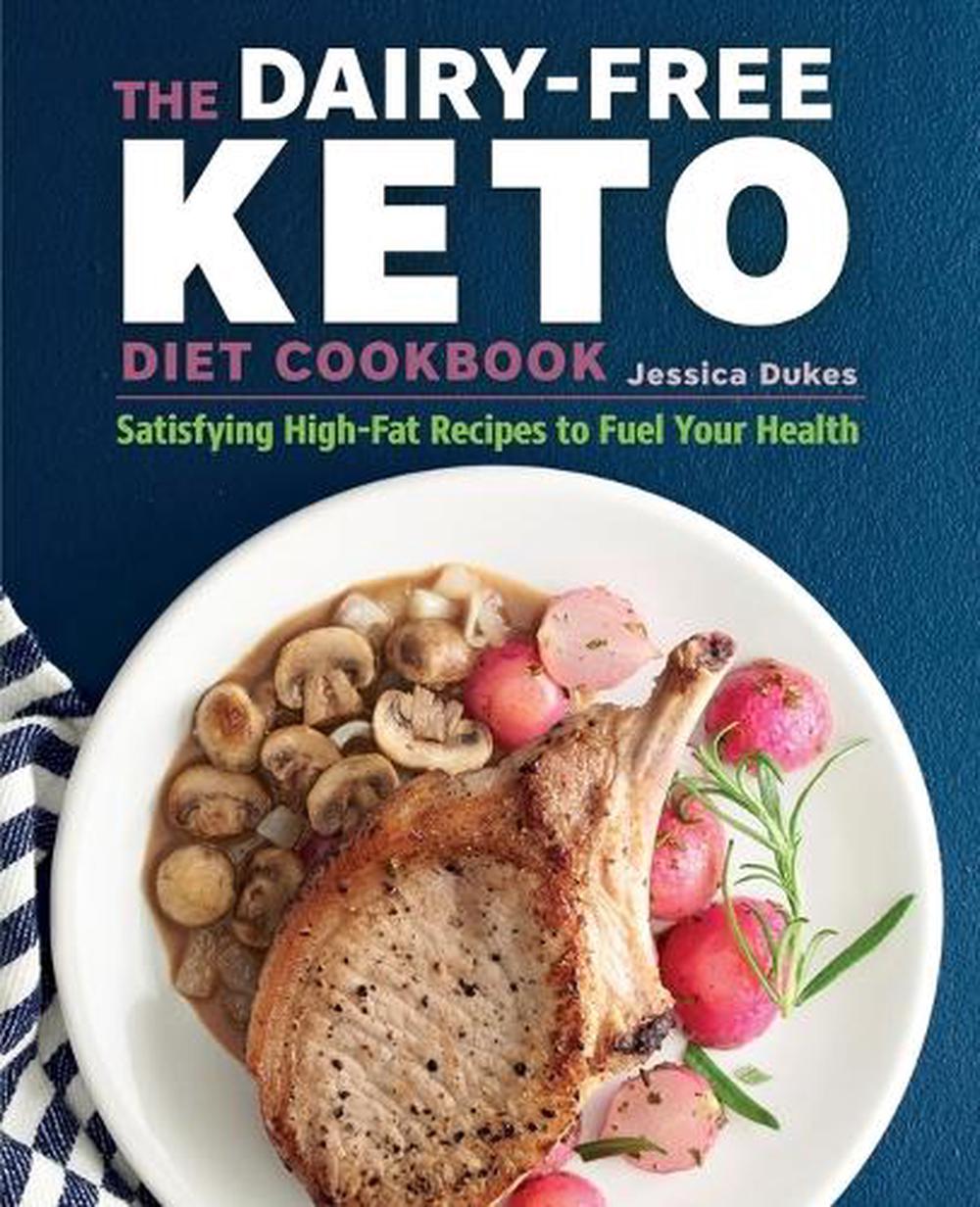 The Dairy-Free Ketogenic Diet Cookbook by Jessica Dukes - ISBN: 9781641522786