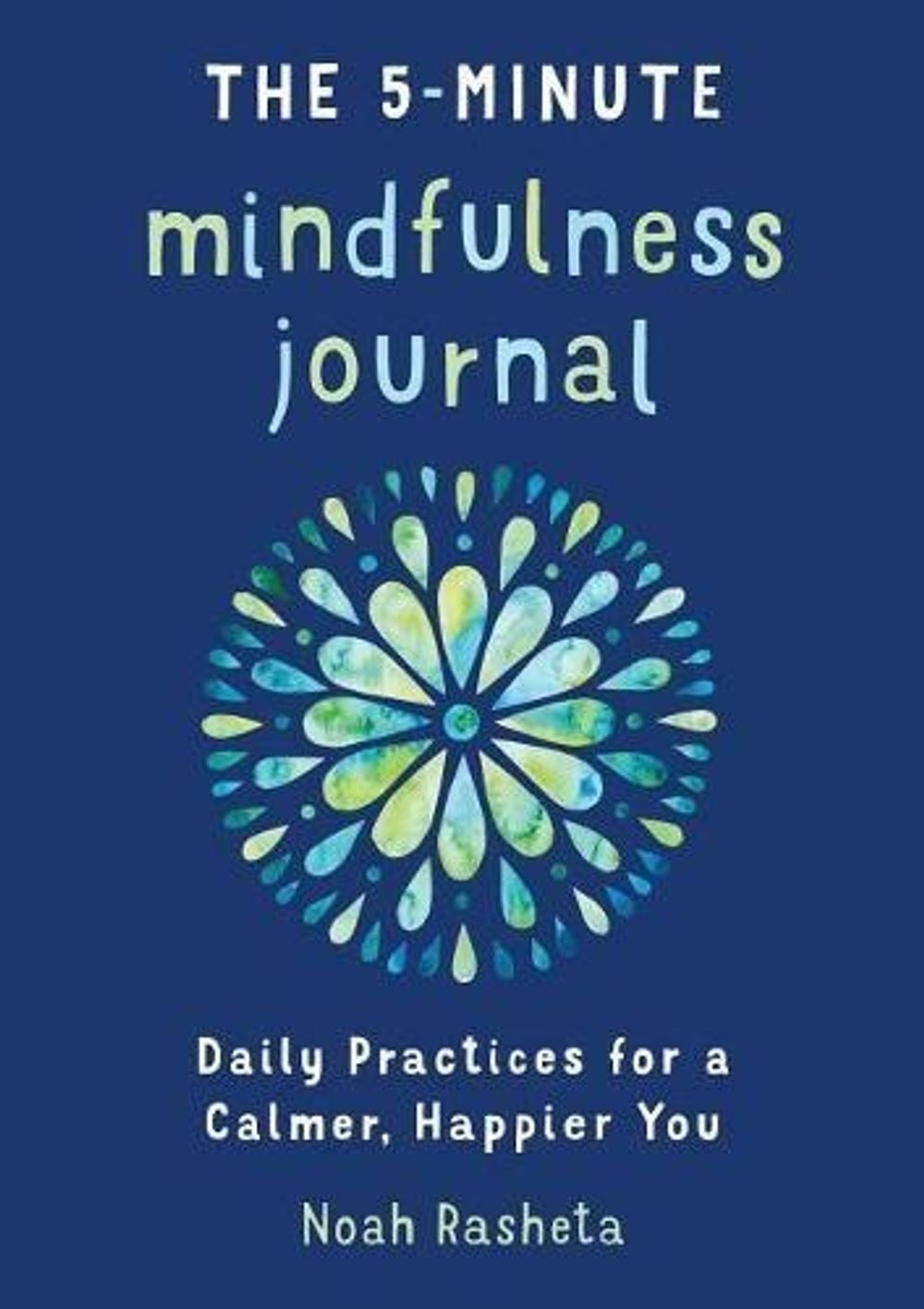 The 5-Minute Mindfulness Journal by Noah Rasheta - ISBN: 9781641523059