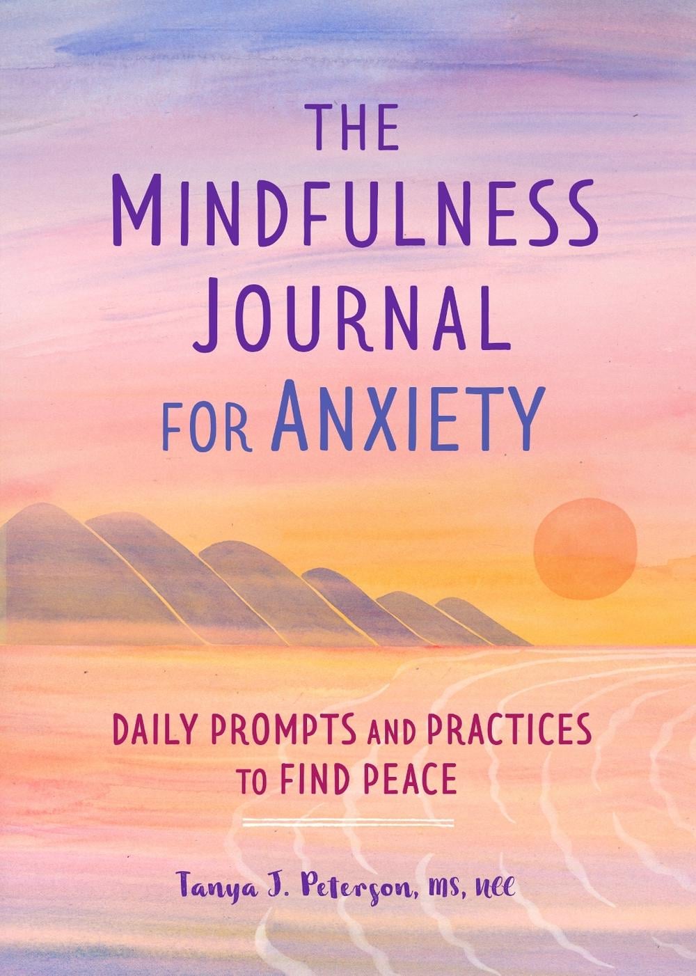 The Mindfulness Journal for Anxiety by Tanya J. Peterson MS, NCC - ISBN: 9781641523066