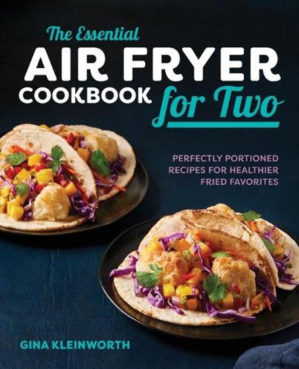 The Essential Air Fryer Cookbook for Two by Gina Kleinworth - ISBN: 9781641523103
