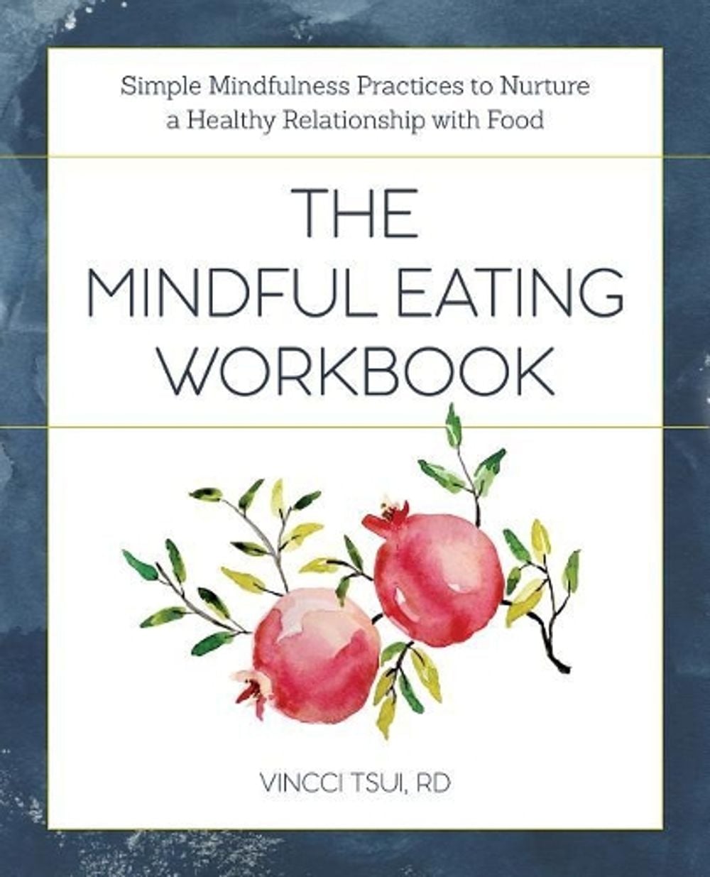 The Mindful Eating Workbook by Vincci Tsui RD - ISBN: 9781641523141