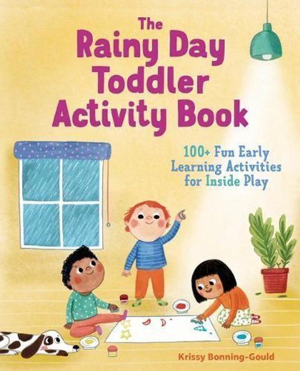 The Rainy Day Toddler Activity Book by Krissy Bonning-Gould - ISBN: 9781641523356