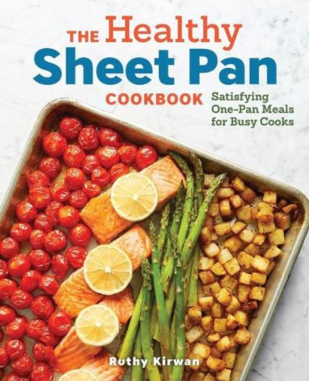 The Healthy Sheet Pan Cookbook by Ruthy Kirwan - ISBN: 9781641523646