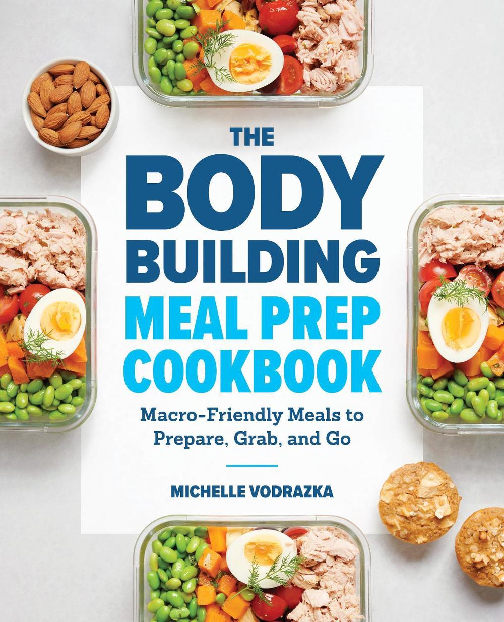 The Bodybuilding Meal Prep Cookbook, 9781641523844